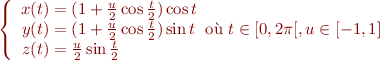 $$\left\{
\begin{array}{r@{}l}
x(t) &{} = (1+\frac{u}{2}\cos \frac{t}{2})\cos t \\
y(t) &{} = (1+\frac{u}{2}\cos \frac{t}{2})\sin t \\
z(t) &{} = \frac{u}{2}\sin \frac{t}{2}\\
\end{array}
\text{où } t \in [0,2\pi[, u \in [-1,1]
\right.$$