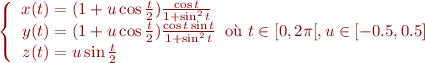 $$\left\{
\begin{array}{r@{}l}
x(t) &{} = (1+u\cos \frac{t}{2})\frac{\cos t}{1 + \sin^2 t} \\
y(t) &{} = (1+u\cos \frac{t}{2})\frac{\cos t \sin t}{1 + \sin^2 t} \\
z(t) &{} = u\sin \frac{t}{2}\\
\end{array}
\text{où } t \in [0,2\pi[, u \in [-0.5,0.5]
\right.$$